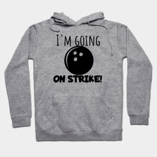 Bowling I'm going on strike Hoodie